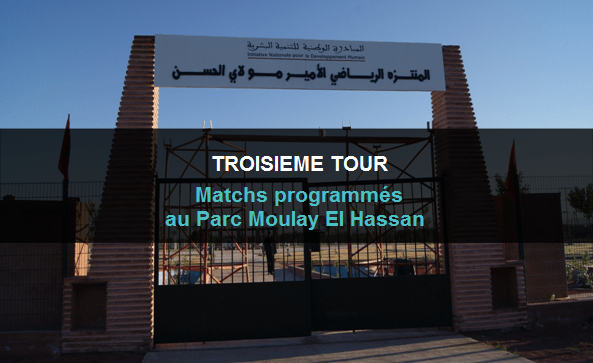 3ème Tour : Matchs Programmés au Parc Moulay El hassan
